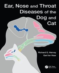 Richard G. Harvey - Ear, Nose and Throat Diseases of the Dog and Cat (2017)