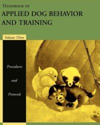 Steven R. Lindsay - Handbook of Applied Dog Behavior and Training (3 Volume Set)