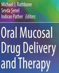 Michael J. Rathbone - Oral Mucosal Drug Delivery and Therapy (2015)