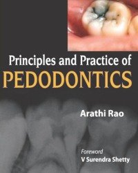 Arathi Rao - Principles and Practice of Pedodontics (Third edition)