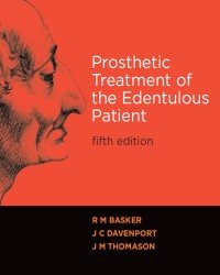 R. Basker - Prosthetic Treatment of the Edentulous Patient (5th edition)