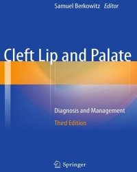 Samuel Berkowitz - Cleft Lip and Palate (Third edition)