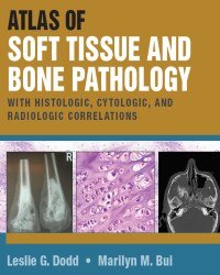 Leslie G. Dodd - Atlas of Soft Tissue and Bone Pathology