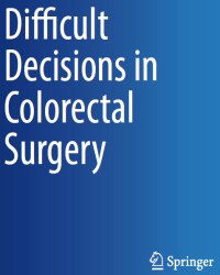 Neil Hyman - Difficult Decisions in Colorectal Surgery (2017)