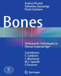 Andrea Piccioli - Bones. Orthopaedic Pathologies in Roman Imperial Age