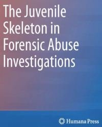 Ann H. Ross - The Juvenile Skeleton in Forensic Abuse Investigations