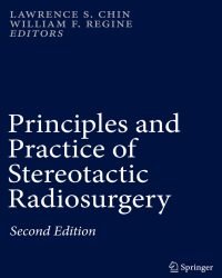 Lawrence S. Chin - Principles and Practice of Stereotactic Radiosurgery (Second edition)