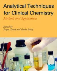 Sergio Caroli - Analytical Techniques for Clinical Chemistry