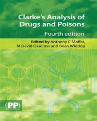 Anthony Moffat - Clarke’s Analysis of Drugs and Poisons (4th edition)
