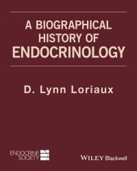 D. Lynn Loriaux - A Biographical History of Endocrinology (2016)