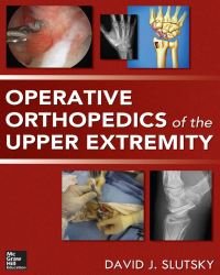 David J. Slutsky - Operative Orthopedics of the Upper Extremity