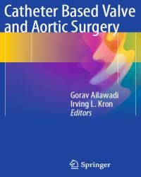 Gorav Ailawadi - Catheter Based Valve and Aortic Surgery