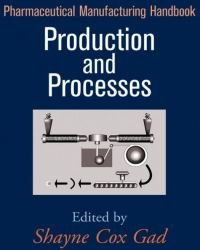 S. Cox Gad - Pharmaceutical Manufacturing Handbook (2 Volume set)