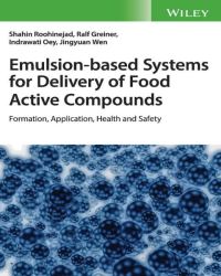 Shahin Roohinejad - Emulsion‐based Systems for Delivery of Food Active Compounds (2018)