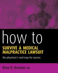 Ilene R. Brenner - How to Survive a Medical Malpractice Lawsuit