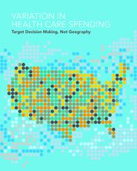 Joseph P. Newhouse - Variation in Health Care Spending. Target Decision Making not Geography