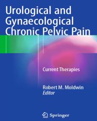 Robert M. Moldwin - Urological and Gynaecological Chronic Pelvic Pain (2017)