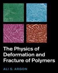 A. Argon - The Physics of Deformation and Fracture of Polymers