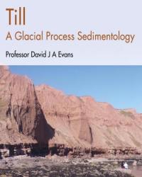 David Evans - Till. A Glacial Process Sedimentology