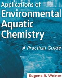 Eugene R. Weiner - Applications of Environmental Aquatic Chemistry