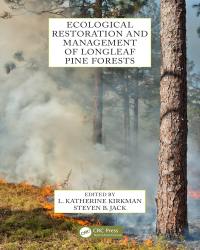 L. Kirkman - Ecological Restoration and Management of Longleaf Pine Forests