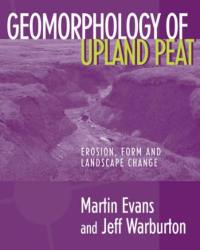 Martin Evans - Geomorphology of Upland Peat