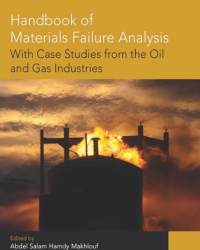 A. Makhlouf - Handbook of Materials Failure Analysis With Case Studies from the Oil and Gas Industry