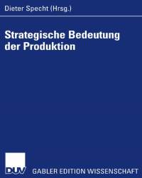 Dieter Specht - Strategische Bedeutung der Produktion (Немецкий язык)