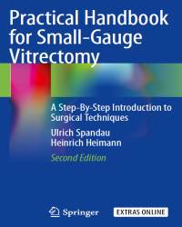 Ulrich Spandau - Practical Handbook for Small-Gauge Vitrectomy (2018)