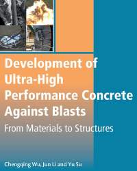 Chengqing Wu - Development of Ultra-High Performance Concrete Against Blasts (2018)