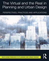 Claudia Yamu - The Virtual and the Real in Planning and Urban Design (2018)