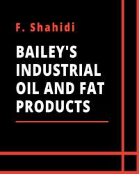 F. Shahidi - Bailey's Industrial Oil and Fat Products