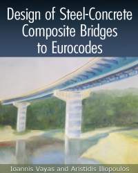 Ioannis Vayas - Design of Steel-Concrete Composite Bridges to Eurocodes