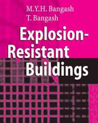 M. Bangash - Explosion-Resistant Buildings