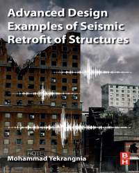 Mohammad Yekrangnia - Advanced Design Examples of Seismic Retrofit of Structures (2019)