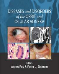 Aaron Fay - Diseases and Disorders of the Orbit and Ocular Adnexa
