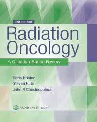 Boris Hristov - Radiation Oncology. A Question-Based Review (2019)