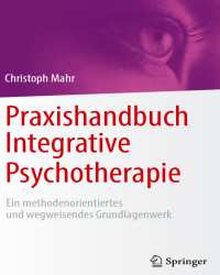 Christoph Mahr - Praxishandbuch Integrative Psychotherapie (Немецкий язык)