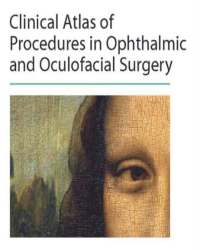 Daniel M. Albert - Clinical Atlas of Procedures in Ophthalmic and Oculofacial Surgery