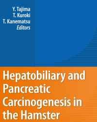 Yoshitsugu Tajima - Hepatobiliary and Pancreatic Carcinogenesis in the Hamster