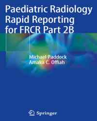 Michael Paddock - Paediatric Radiology Rapid Reporting for FRCR Part 2B (2019)