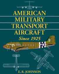 E. Johnson - American Military Transport Aircraft Since 1925