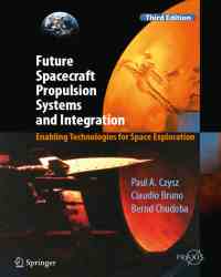 Paul A. Czysz - Future Spacecraft Propulsion Systems and Integration