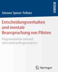Simone Sporer-Fellner - Entscheidungsverhalten und Mentale Beanspruchung von Piloten (Немецкий язык)