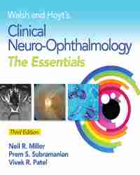 Neil R. Miller - Walsh and Hoyt’s Clinical Neuro-Ophthalmology
