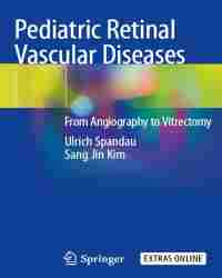 Ulrich Spandau - Pediatric Retinal Vascular Diseases