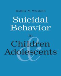 Barry M. Wagner - Suicidal Behavior in Children and Adolescents