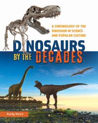 Randy Moore - Dinosaurs by the Decades