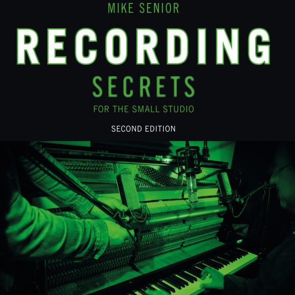 Mike senior recording secrets for the small studio (2023)